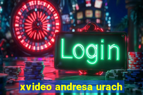 xvideo andresa urach